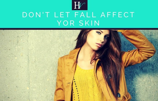 Don't Let Fall Affect Your Skin - HueVine Wellness + Spa